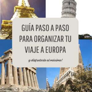 Guía paso a paso para organizar tu viaje a Europa